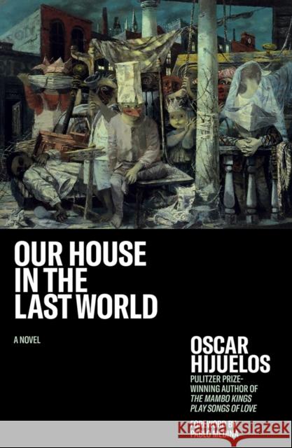 Our House in the Last World Oscar Hijuelos Pablo Medina 9780892554843 Persea Books - książka