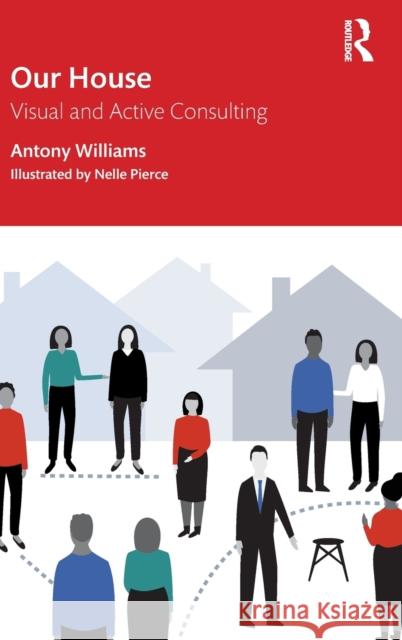 Our House: Visual and Active Consulting Antony Williams 9780367277673 Routledge - książka