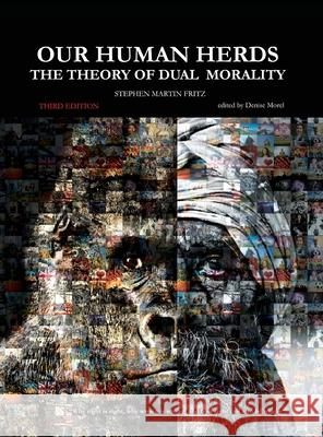 Our Human Herds: The Theory of Dual Morality Stephen Martin Fritz 9781662903076 Gatekeeper Press - książka
