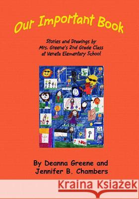 Our Important Book: Stories & Drawings by Mrs. Greene's 2nd Grade Class 2014 Deanna Greene Jennifer B. Chambers Patricia Ann Edwards 9781499519600 Createspace - książka