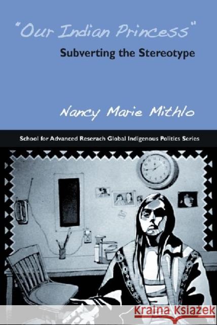 Our Indian Princess: Subverting the Stereotype Mithlo, Nancy Marie 9781930618978  - książka