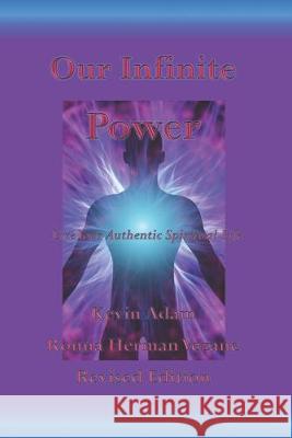 Our Infinite Power: Live Your Authentic Spiritual Life Ronna Herman Vezane Kevin Adam 9781693639364 Independently Published - książka
