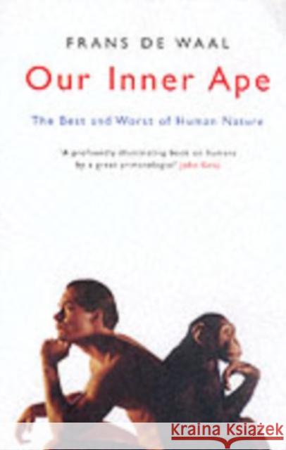 Our Inner Ape: The Best And Worst Of Human Nature Frans De Waal 9781862078826 Granta Books - książka