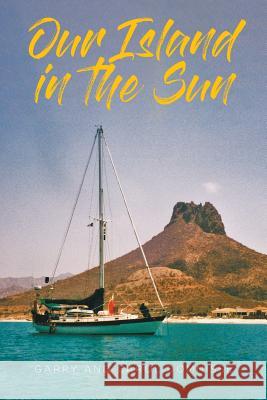 Our Island in the Sun Garry Domnisse Carol Domnisse 9781645152699 Christian Faith Publishing, Inc - książka