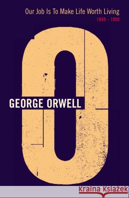 Our Job Is To Make Life Worth Living George Orwell 9780436210099  - książka