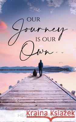 Our Journey Is Our Own Heather Preis 9781736298206 Heather Pontius - książka