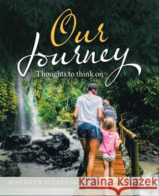 Our Journey: Thoughts to Think On Maureen O'Callaghan 9781982290481 Balboa Press Au - książka