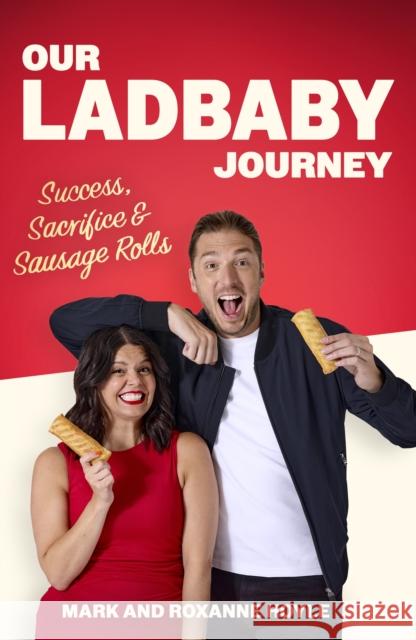 Our LadBaby Journey: Success, Sacrifice and Sausage Rolls, the instant Sunday Times bestseller Roxanne Hoyle 9781408734186 Little, Brown Book Group - książka