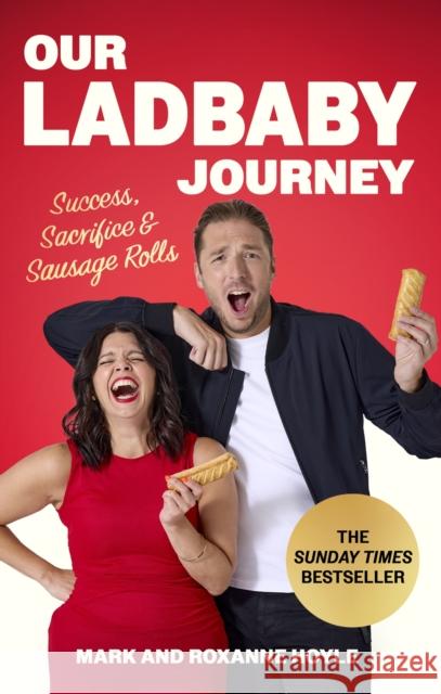 Our LadBaby Journey: Success, Sacrifice and Sausage Rolls, the instant Sunday Times bestseller Roxanne Hoyle 9781408734193 Little, Brown Book Group - książka