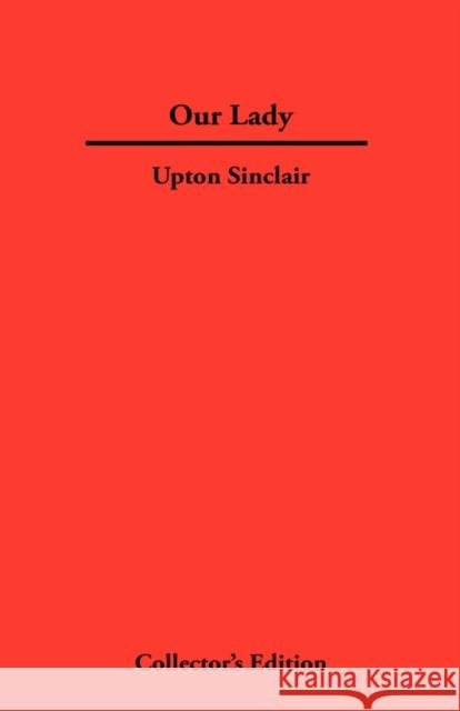 Our Lady Upton Sinclair 9780979336300 Frederick Ellis - książka