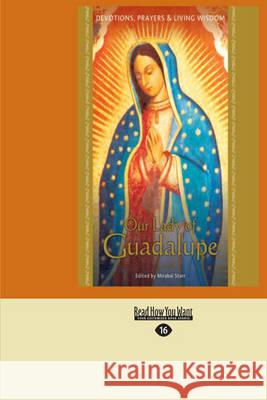 Our Lady of Guadalupe: Devotions, Prayers & Living Wisdom Edited B 9781458769954 ReadHowYouWant - książka