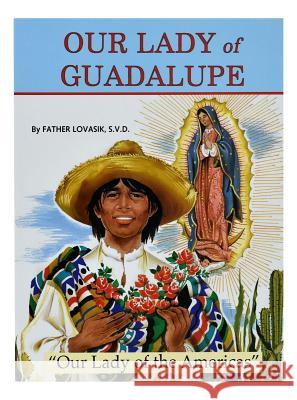 Our Lady of Guadalupe: Our Lady of the Americas Lovasik, Lawrence G. 9780899423906 Catholic Book Publishing Company - książka