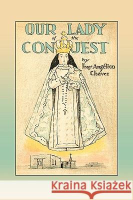 Our Lady of the Conquest Fray Angelico Chavez Angelico Chavez 9780865347472 Sunstone Press - książka