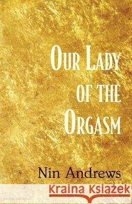 Our Lady of the Orgasm Nin Andrews 9781941196373 Madhat, Inc. - książka