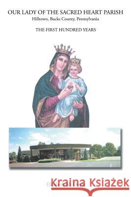 Our Lady of the Sacred Heart Parish: The First Hundred Years Elizabeth M Doyle 9781543449563 Xlibris - książka