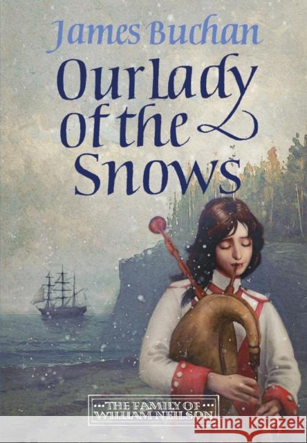 Our Lady of the Snows: A swashbuckling, epic tale of adventure. Volume 3 in The Family of William Neilson James Buchan 9781035431168 Headline Publishing Group - książka