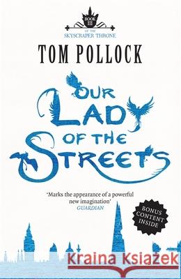 Our Lady of the Streets: The Skyscraper Throne Book 3 Tom Pollock 9781780870175 Quercus Publishing - książka