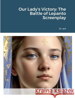 Our Lady's Victory: The Battle of Lepanto Screenplay Anthony Vento 9781312655263 Lulu.com - książka