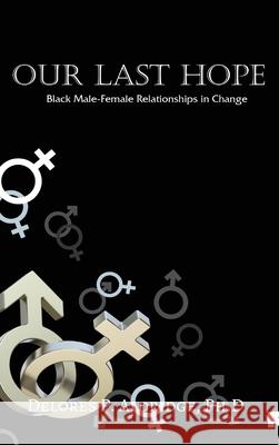 Our Last Hope: Black Male-Female Relationships in Change Ph. D. Delores P. Aldridge 9781957575407 Goldtouch Press, LLC - książka