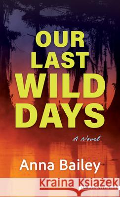 Our Last Wild Days Anna Bailey 9781420528602 Thorndike Press Large Print - książka
