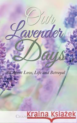 Our Lavender Days: All About Love, Life and Betrayal Venkatesh, Chandni 9781524679385 Authorhouse - książka