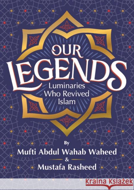 Our Legends Abdul Wahab Waheed Mustafa Rashid 9781847741547 Kube Publishing Ltd - książka