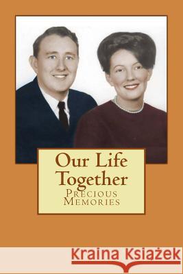 Our Life Together: Precious Memories Margaret Lefevers Brock Robert William Brock 9781542369169 Createspace Independent Publishing Platform - książka