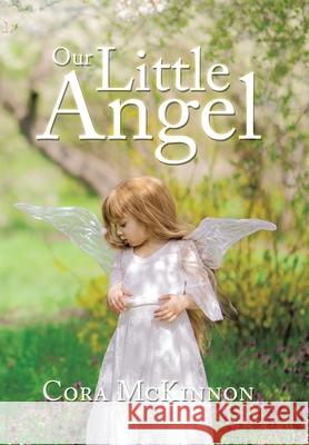 Our Little Angel Cora McKinnon 9781664128408 Xlibris Us - książka