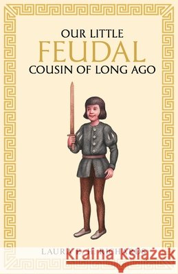 Our little Feudal cousin of long ago Richards, Laura Elizabeth Howe 9781761831430 Living Book Press - książka