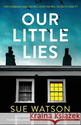 Our Little Lies: An absolutely gripping psychological thriller with a brilliant twist Watson, Sue 9781786817501 Bookouture - książka