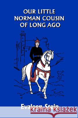 Our Little Norman Cousin of Long Ago (Yesterday's Classics) Evaleen Stein John Goss 9781599152455 Yesterday's Classics - książka