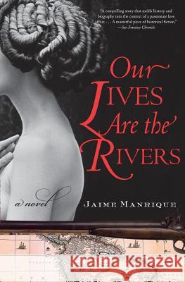 Our Lives Are the Rivers Jaime Manrique 9780060820718 Rayo - książka