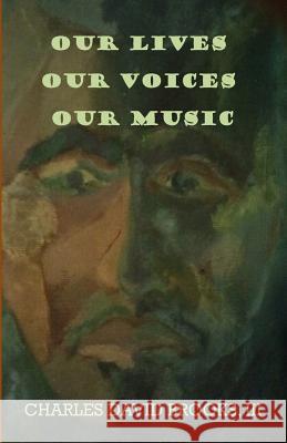 Our Lives Our Voices Our Music Charles David Brook 9781495202025 Createspace - książka