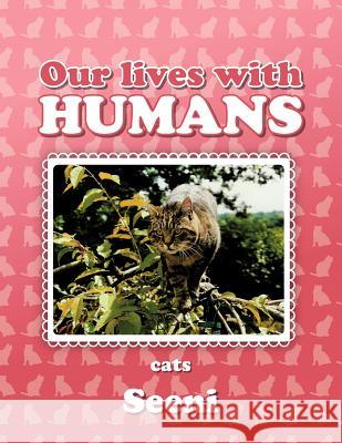 Our Lives with Humans: Cats Seeni 9781468581812 Authorhouse - książka