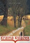 Our Long Goodbye Kellie Lynn 9781479707645 Xlibris Corporation