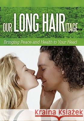 Our Long Hairitage: Bringing Peace and Health to Your Head Sigler, Roger 9781449714826 WestBow Press - książka