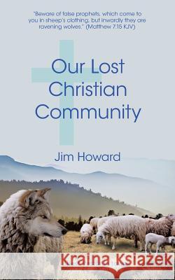 Our Lost Christian Community Jim Howard 9781973655435 WestBow Press - książka
