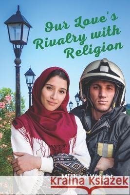 Our Love's Rivalry with Religion Michael Wright 9781736411469 R. R. Bowker - książka