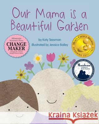 Our Mama is a Beautiful Garden Jessica Bailey Katy Tessman 9780615784083 Caribou Lake Books - książka