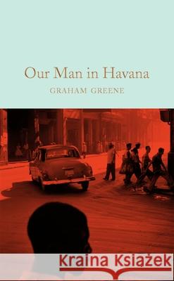 Our Man in Havana Greene, Graham 9781509828043 Pan Macmillan - książka