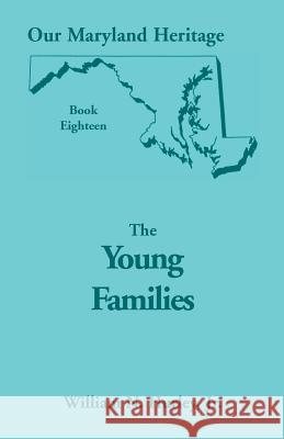 Our Maryland Heritage, Book 18: The Young Families Hurley, William Neal, Jr. 9780788414107 Heritage Books Inc - książka