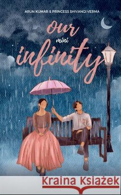 Our Mini Infinity Arun Kumar Princess Shivangi Verma  9798889595816 Notion Press - książka