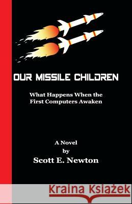 Our Missile Children Scott E. Newton 9780991606825 Scott E. Newton - książka