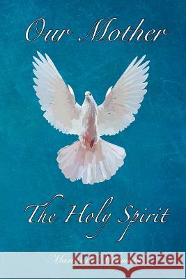 Our Mother: The Holy Spirit Marianne Widmalm 9780990998471 Relevant Publishers LLC - książka