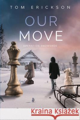 Our Move: Operation Snowshoe Tom Erickson 9781960142948 MindStir Media - książka