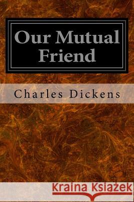 Our Mutual Friend Charles Dickens 9781496184962 Createspace - książka