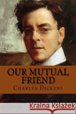 Our Mutual Friend Charles Dickens 9781545277676 Createspace Independent Publishing Platform - książka