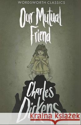 Our Mutual Friend Dickens Charles 9781853261947 Wordsworth Editions Ltd - książka