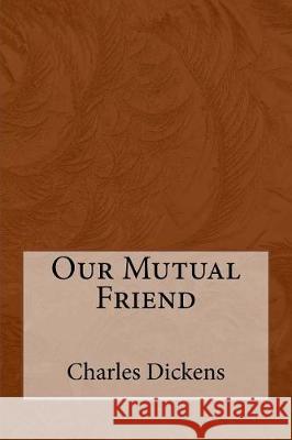 Our Mutual Friend Charles Dickens Taylor Anderson 9781974670253 Createspace Independent Publishing Platform - książka