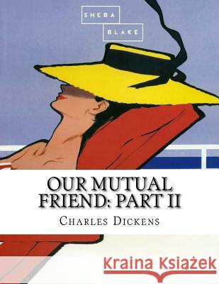Our Mutual Friend: Part II Charles Dickens 9781548345235 Createspace Independent Publishing Platform - książka